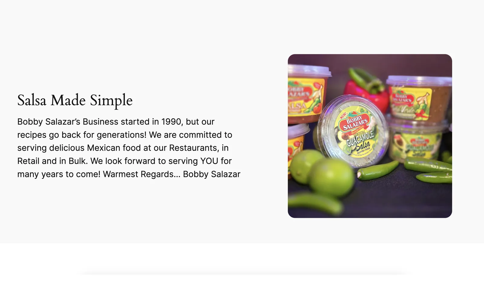 Bobby Salazar's — Family-run Mexican food since 1990 — restaurants, catering, retail salsa, and recipes that go back generations. A multi-page small business website covering locations, menus, and catering inquiries.